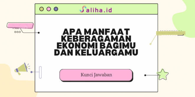 Apa manfaat keberagaman ekonomi bagimu dan keluargamu