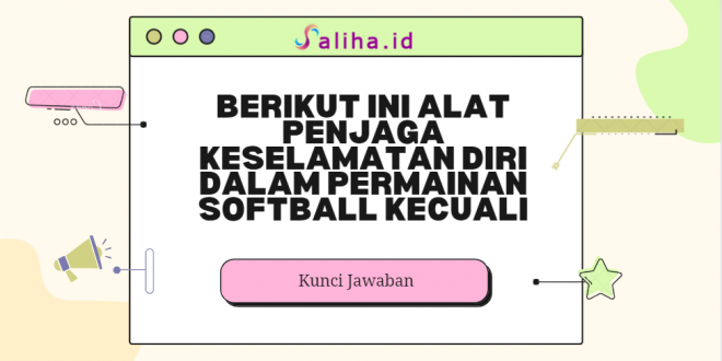 Berikut ini alat penjaga keselamatan diri dalam permainan softball kecuali