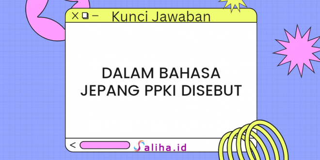 Dalam bahasa jepang ppki disebut