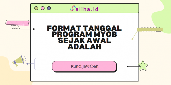 Format tanggal program myob sejak awal adalah