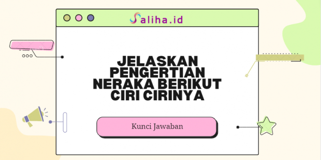 Jelaskan pengertian neraka berikut ciri cirinya