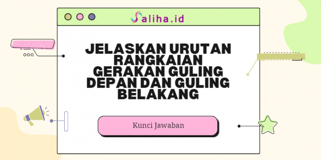 Jelaskan urutan rangkaian gerakan guling depan dan guling belakang