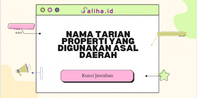 Nama tarian properti yang digunakan asal daerah