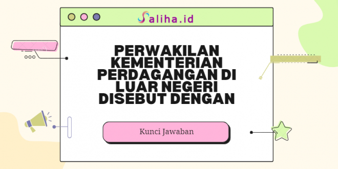 Perwakilan kementerian perdagangan di luar negeri disebut dengan