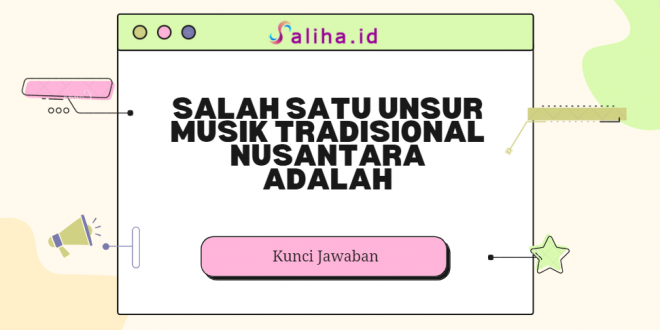 Salah satu unsur musik tradisional nusantara adalah