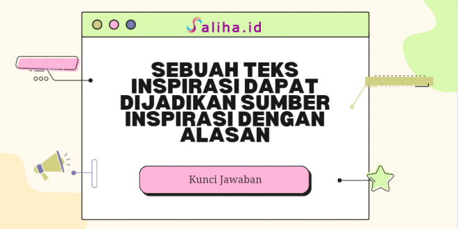 Sebuah teks inspirasi dapat dijadikan sumber inspirasi dengan alasan