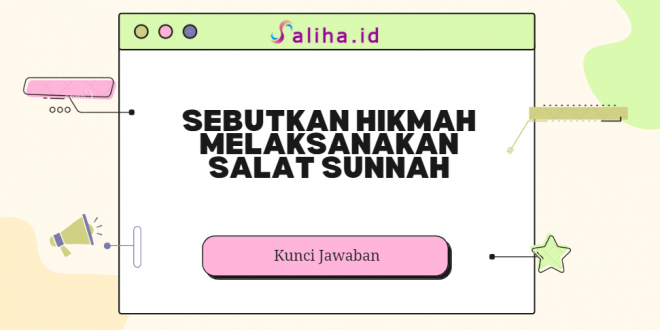 Sebutkan hikmah melaksanakan salat sunnah