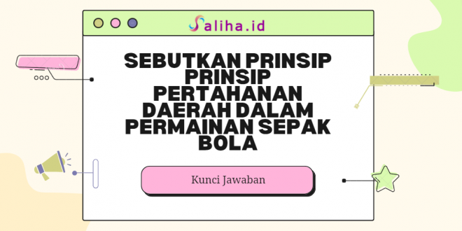 Sebutkan prinsip prinsip pertahanan daerah dalam permainan sepak bola