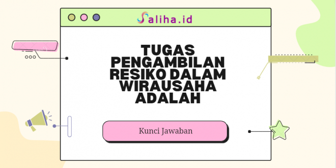 Tugas pengambilan resiko dalam wirausaha adalah