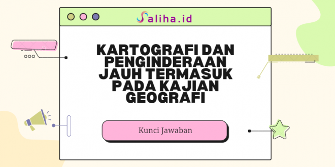 kartografi dan penginderaan jauh termasuk pada kajian geografi