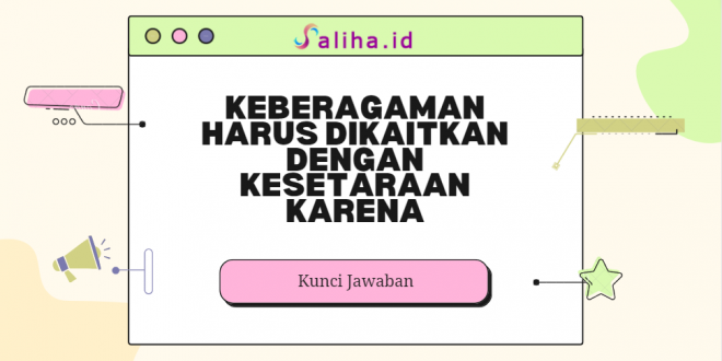 keberagaman harus dikaitkan dengan kesetaraan karena