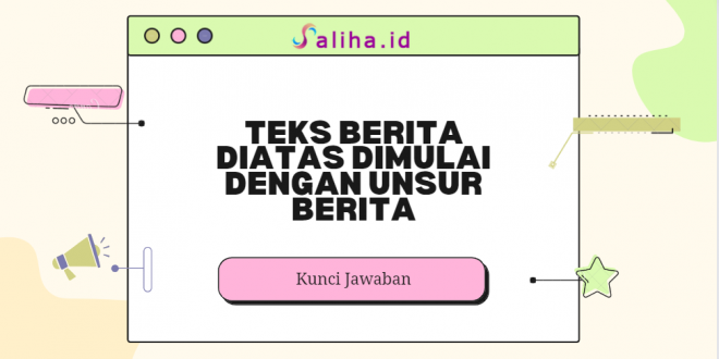 teks berita diatas dimulai dengan unsur berita