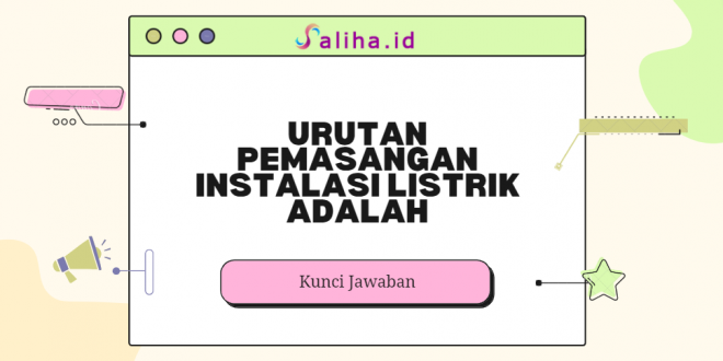 urutan pemasangan instalasi listrik adalah