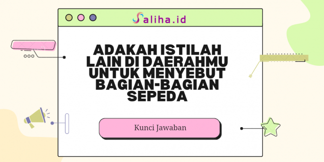 Adakah istilah lain di daerahmu untuk menyebut bagian-bagian sepeda