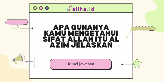 Apa gunanya kamu mengetahui sifat allah itu al azim jelaskan