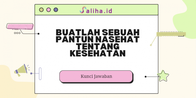 Buatlah sebuah pantun nasehat tentang kesehatan