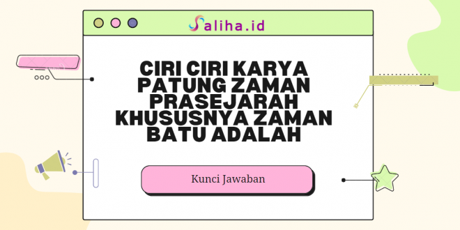 Ciri ciri karya patung zaman prasejarah khususnya zaman batu adalah