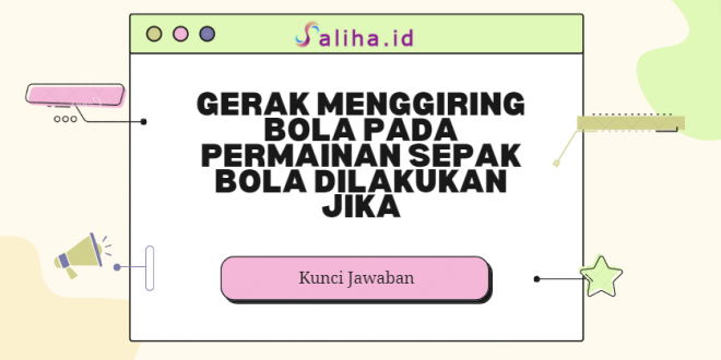 Gerak menggiring bola pada permainan sepak bola dilakukan jika