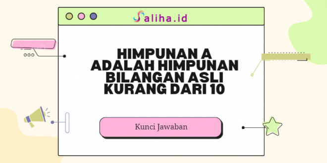 Himpunan a adalah himpunan bilangan asli kurang dari 10