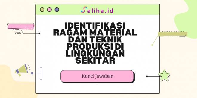 Identifikasi ragam material dan teknik produksi di lingkungan sekitar