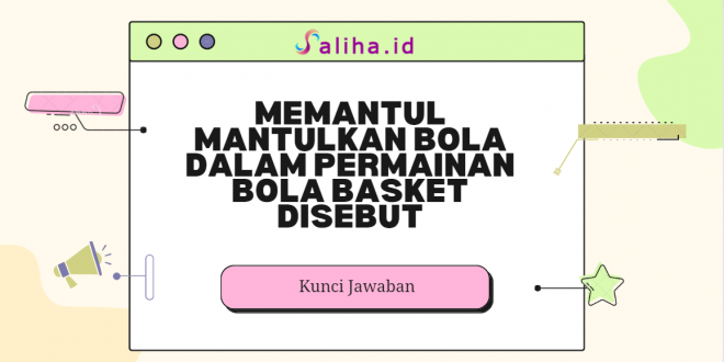 Memantul mantulkan bola dalam permainan bola basket disebut