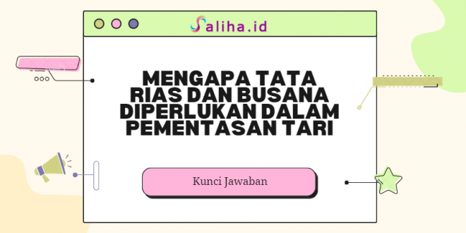 Mengapa tata rias dan busana diperlukan dalam pementasan tari