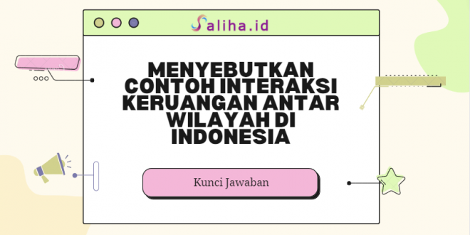 Menyebutkan contoh interaksi keruangan antar wilayah di indonesia