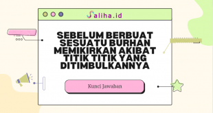 Sebelum berbuat sesuatu burhan memikirkan akibat titik titik yang ditimbulkannya