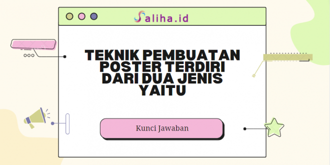 Teknik pembuatan poster terdiri dari dua jenis yaitu