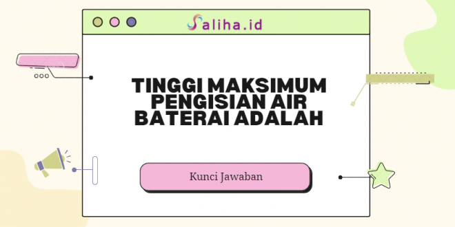 Tinggi maksimum pengisian air baterai adalah