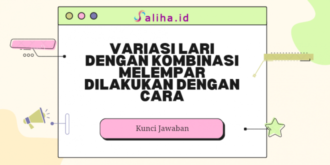 Variasi lari dengan kombinasi melempar dilakukan dengan cara