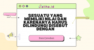 sesuatu yang memiliki nilai dan karenanya harus dilindungi disebut dengan