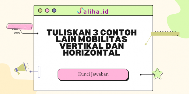 Tuliskan 3 contoh lain mobilitas vertikal dan horizontal