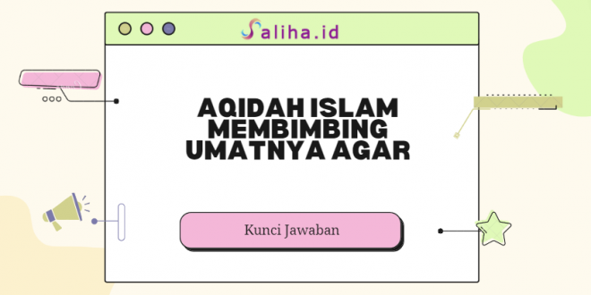 Aqidah islam membimbing umatnya agar