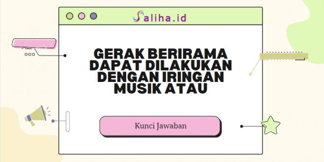 Gerak berirama dapat dilakukan dengan iringan musik atau