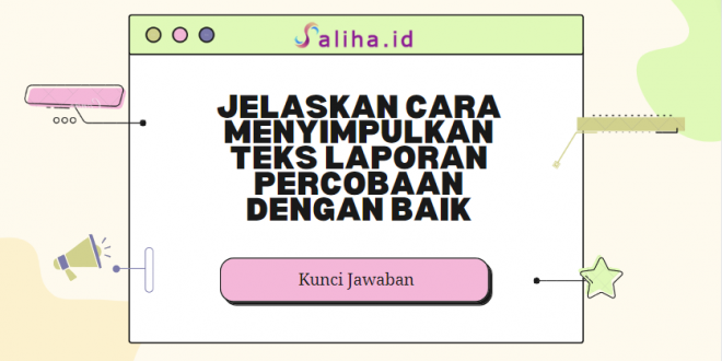 Jelaskan cara menyimpulkan teks laporan percobaan dengan baik