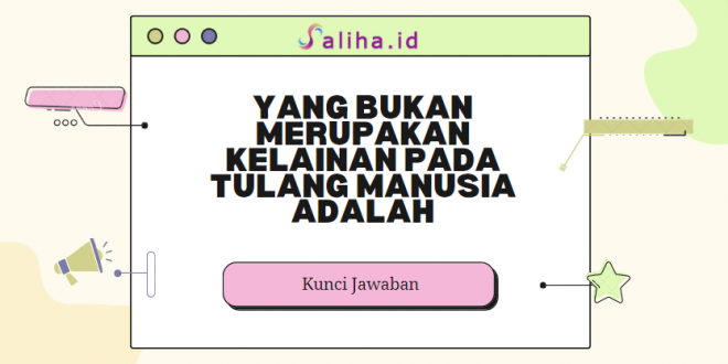 Yang bukan merupakan kelainan pada tulang manusia adalah