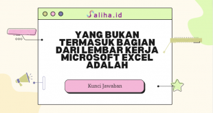 Yang bukan termasuk bagian dari lembar kerja microsoft excel adalah